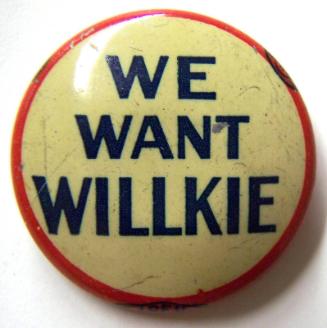Willkie Campaign Button, 1940
