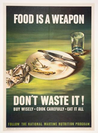 Food Is a Weapon Don't Waste It!