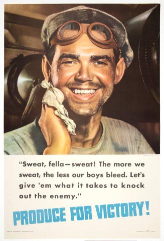 Sweat, Fella—Sweat! . . . Produce for Victory!