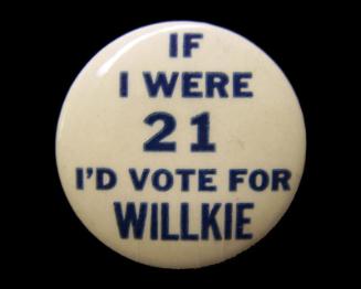 Willkie Campaign Button, 1940