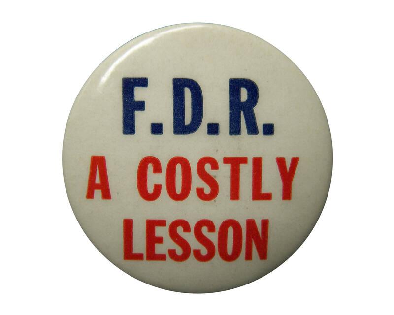 Anti-Roosevelt Campaign Button, 1940