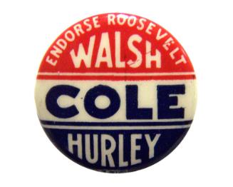 Walsh, Cole, and Hurley Campaign Button, 1934