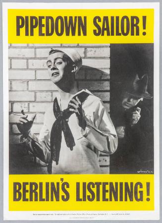 Pipedown Sailor!  Berlin's Listening!