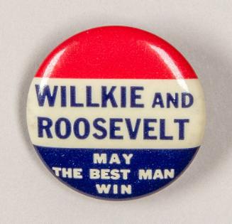 Willkie and Roosevelt Campaign Button, 1940